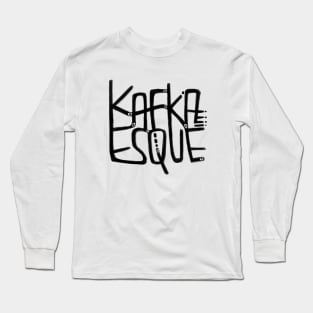 Kafka, Kafkaesque Long Sleeve T-Shirt